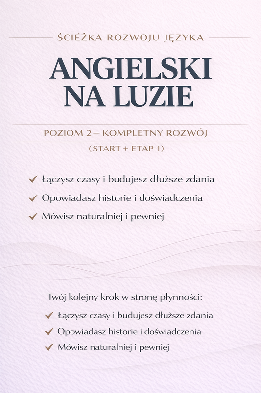 🔵 ANGIELSKI NA LUZIE 🚀 START + ETAP 1 — Pełna ścieżka do płynności Poziom 2 — Średniozaawansowany (A2–B1)