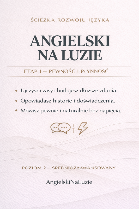 🔵 ŚCIEŻKA ROZWOJU JĘZYKA — Pewność i płynność — zacznij mówić jak prawdziwy użytkownik języka Poziom 2 — Średniozaawansowany (A2–B1)