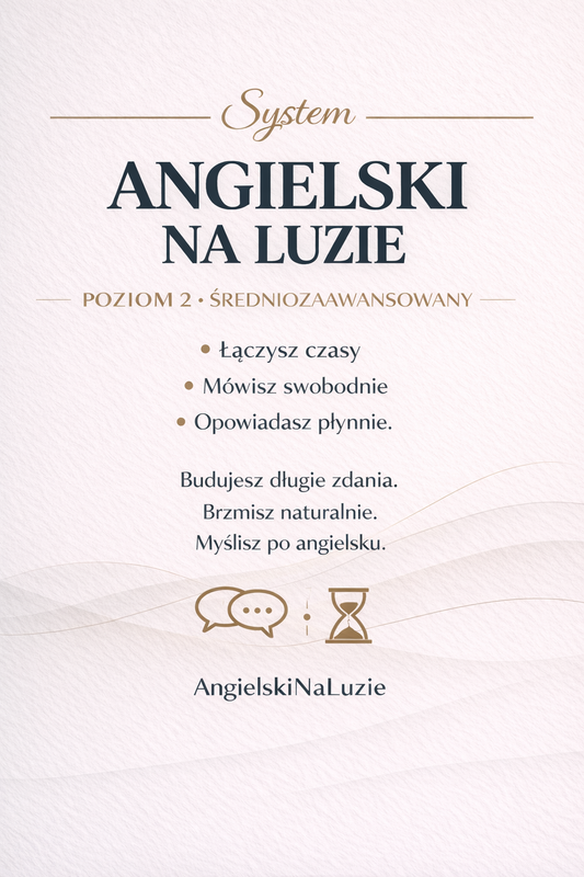🔵 ANGIELSKI NA LUZIE — POZIOM 2  MIESIĄC 1 — PŁYNNOŚĆ I PEWNOŚĆ (OPANOWANIE CZASÓW)