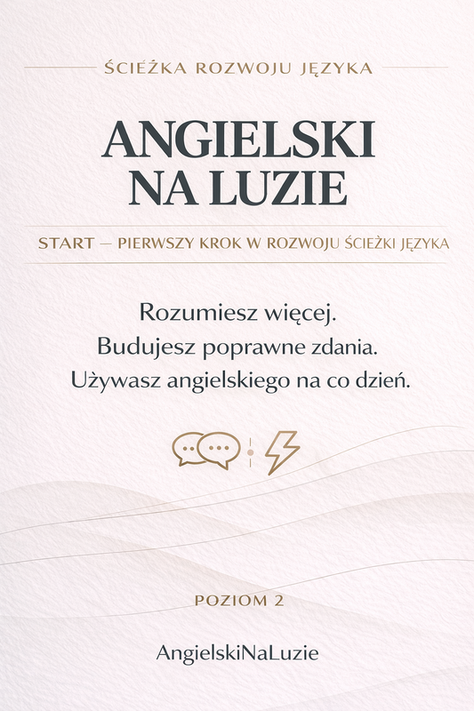🔵 ANGIELSKI NA LUZIE 🚀 START — Zacznij mówić pewniej i naturalniej — Twój kolejny krok Poziom 2 — Średniozaawansowany (A2–B1)
