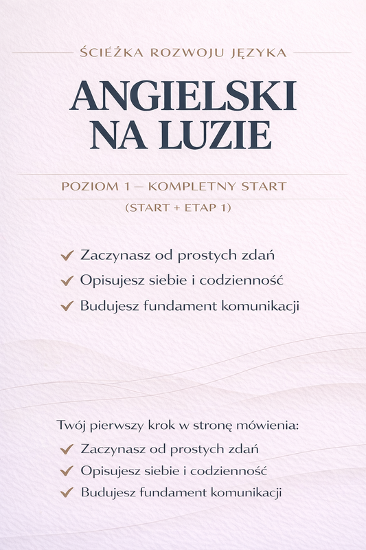 🟢 ANGIELSKI NA LUZIE 🚀 START + ETAP 1 — Pełna ścieżka do mówienia Poziom 1 — Początkujący (0–A1)